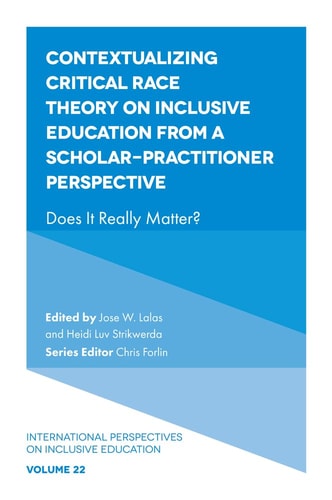 Contextualizing Critical Race Theory on Inclusive Education from A Scholar-Practitioner Perspective Does It Really Matter?