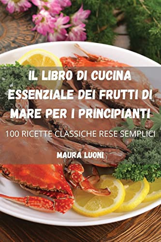 Il Libro Di Cucina Essenziale Dei Frutti Di Mare Per I Principianti