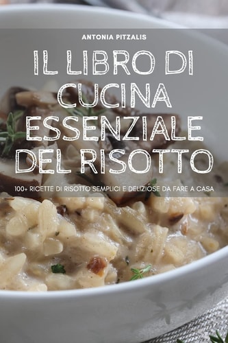 Il Libro Di Cucina Essenziale del Risotto