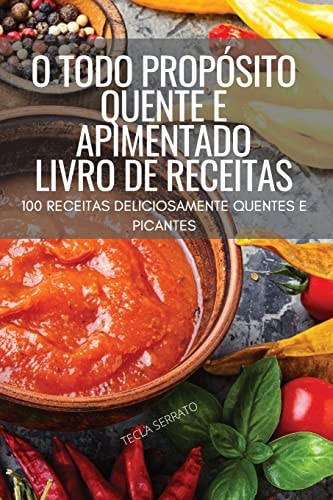 O Todo Propósito Quente E Apimentado Livro de Receitas