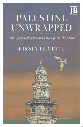 Palestine Unwrapped Stories from real people and places of the Holy Land