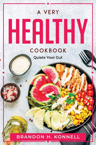 A Very Healthy CookBook: Quiets Your Gut
