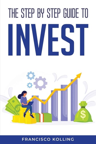 The Step by Step Guide to Invest