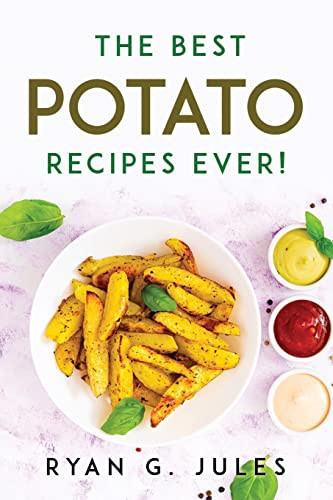 The Best Potato Recipes Ever!