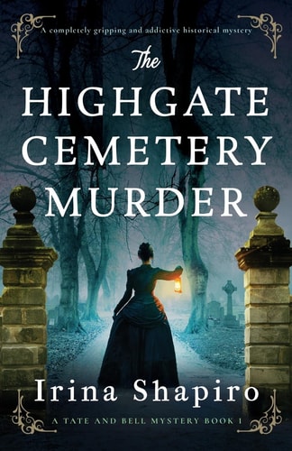 The Highgate Cemetery Murder A Completely Gripping and Addictive Historical Mystery