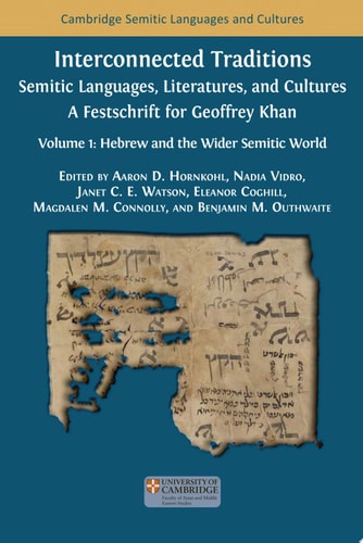 Interconnected Traditions: Semitic Languages, Literatures, Cultures—A Festschrift for Geoffrey Khan Volume 1: Hebrew and the Wider Semitic World