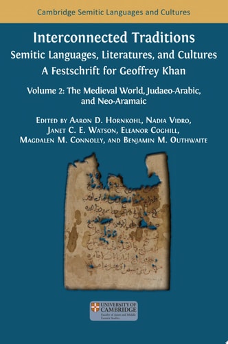 Interconnected Traditions: Semitic Languages, Literatures, Cultures—A Festschrift for Geoffrey Khan Volume 2: The Medieval World, Judaeo-Arabic, and Neo-Aramaic