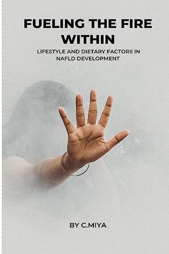 Fueling the Fire Within: Lifestyle and Dietary Factors in NAFLD Development C.