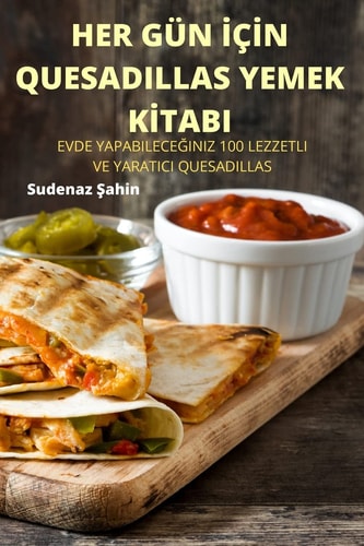 HER GÜN ¿ǿN QUESADILLAS YEMEK K¿TABI