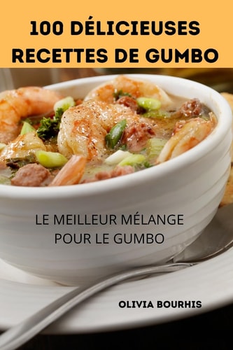100 DÉLICIEUSES RECETTES DE GUMBO