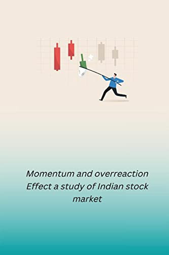 Momentum and Overreaction Effect a Study of Indian Stock Market
