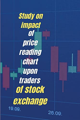 Study on Impact of Price Reading Chart Upon Traders of Stock Exchange