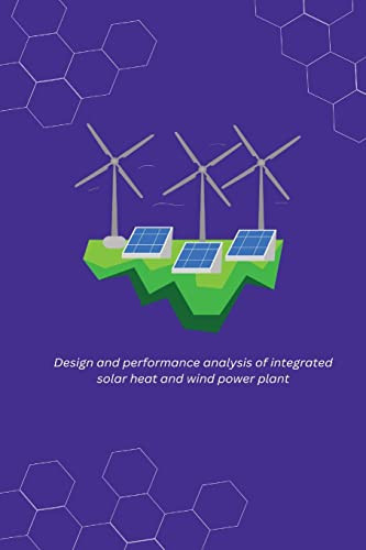 Design and Performance Analysis of Integrated Solar Heat and Wind Power Plant