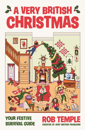 A Very British Christmas: The perfect festive gift: how to survive Christmas with your family, from the bestselling creator of Very British Problems