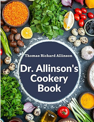 Dr. Allinson's Cookery Book Comprising Many Valuable Vegetarian Recipes
