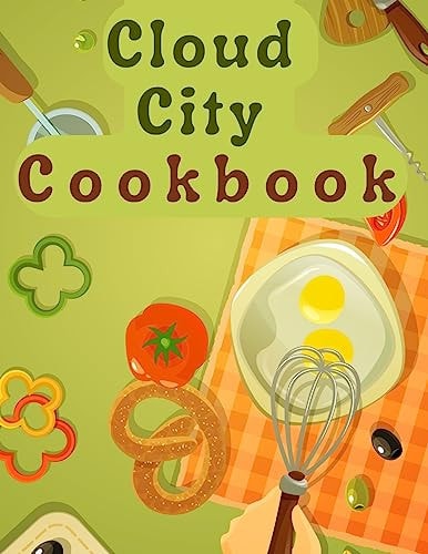 Cloud City Cookbook Creative Recipes Anyone Can Cook