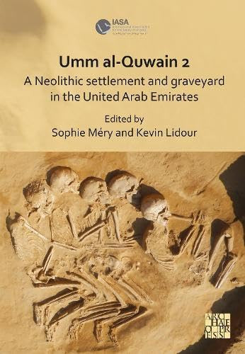 Umm Al-Quwain 2 A Neolithic Settlement and Graveyard in the United Arab Emirates