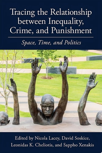 Tracing the Relationship between Inequality, Crime and Punishment Space, Time and Politics
