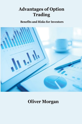 Advantages of Option Trading Benefits and Risks for Investors