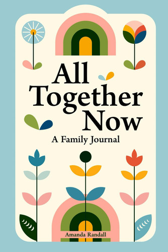 All Together Now: A Family Journal