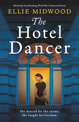 The Hotel Dancer: Absolutely heartbreaking World War 2 historical fiction