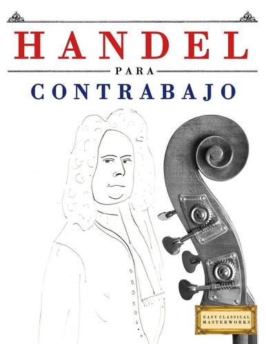 Handel para Contrabajo - 10 Piezas Fáciles para Contrabajo Libro para Principiantes