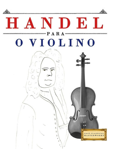 Handel para o Violino - 10 peças fáciles para o Violino livro para principiantes