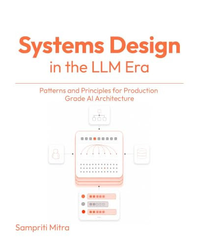 Systems Design in the LLM Era: Patterns and Principles for Production Grade AI Architecture