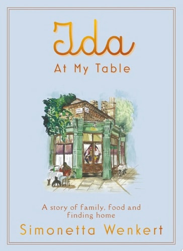 Ida At My Table A story of food, hope and how a dream became a restaurant on London's unlikeliest road