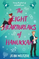The Eight Heartbreaks of Hanukkah A heartwarming Hanukkah rom-com inspired by A Christmas Carol and perfect for fans of second-chance romance