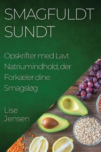 Smagfuldt Sundt Opskrifter med Lavt Natriumindhold, der Forkæler dine Smagsløg