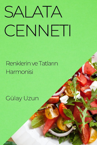 Salata Cenneti Renklerin ve Tatların Harmonisi