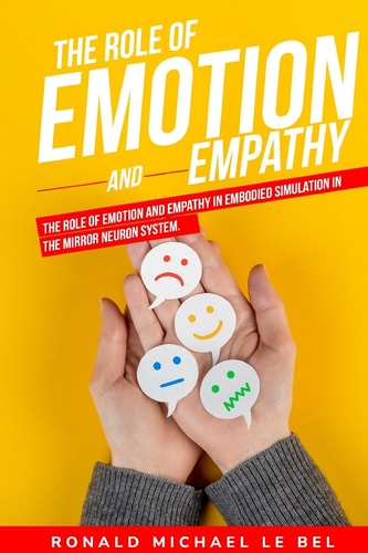 The Role of Emotion and Empathy in Embodied Simulation in the Mirror Neuron System.