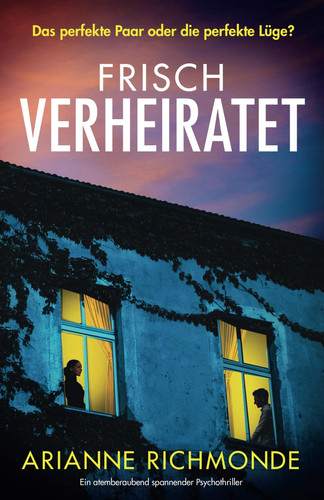 Frisch verheiratet: Ein atemberaubend spannender Psychothriller (German Edition)
