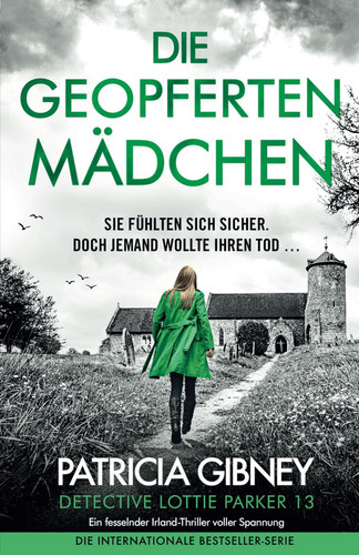 Die geopferten Mädchen: Ein fesselnder Irland-Thriller voller Spannung (Detective Lottie Parker) (German Edition)
