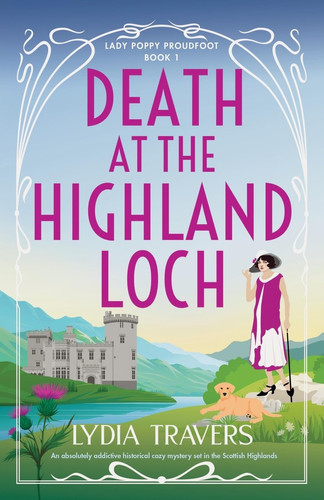 Death at the Highland Loch An Absolutely Addictive Historical Cozy Mystery Set in the Scottish Highlands