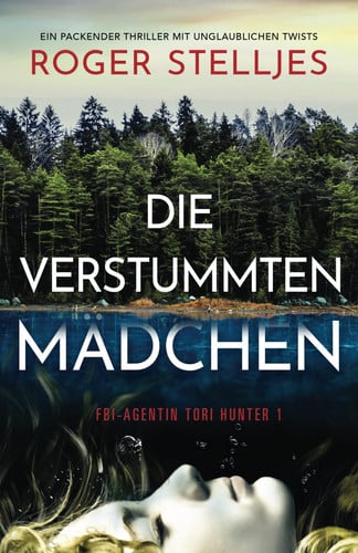 Die verstummten Mädchen: Ein packender Thriller mit unglaublichen Twists (FBI-Agentin Tori Hunter) (German Edition)