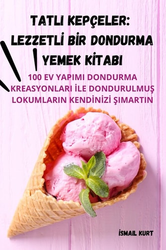 Tatli Kepçeler Lezzetlİ Bİr Dondurma Yemek Kİtabi