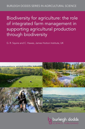 Biodiversity for agriculture: the role of integrated farm management in supporting agricultural production through biodiversity