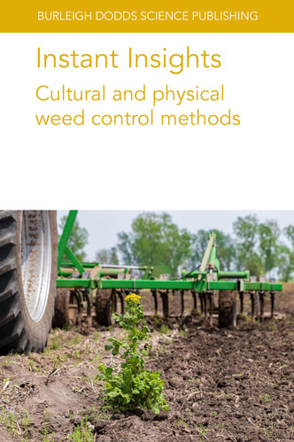 Instant Insights: Cultural and physical weed control methods (Burleigh Dodds Science: Instant Insights, 125)