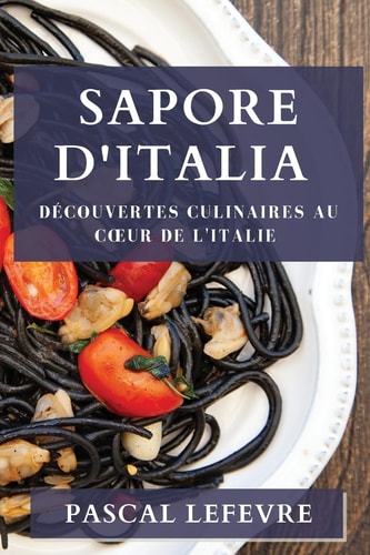 Sapore d'Italia Découvertes Culinaires au Coeur de l'Italie