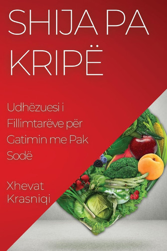 Shija pa Kripë Udhëzuesi i Fillimtarëve për Gatimin me Pak Sodë