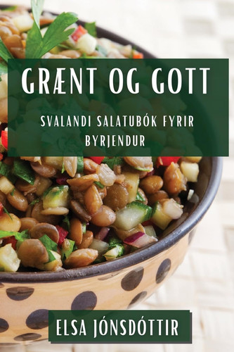Grænt og gott Svalandi salatubók fyrir byrjendur