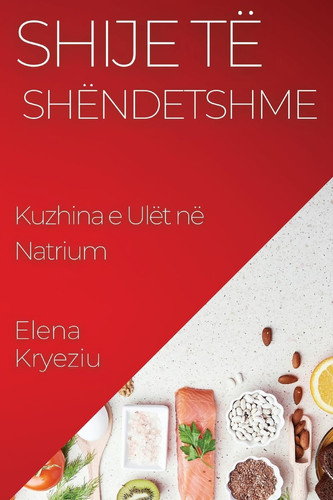 Shije të Shëndetshme Kuzhina e Ulët në Natrium
