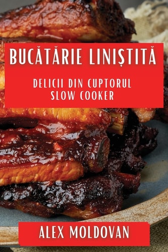 Bucătărie Liniștită Delicii Din Cuptorul Slow Cooker