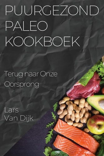 Puurgezond Paleo Kookboek Terug naar Onze Oorsprong