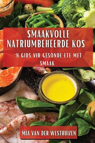 Smaakvolle Natriumbeheerde Kos 'n Gids vir Gesonde Ete met Smaak