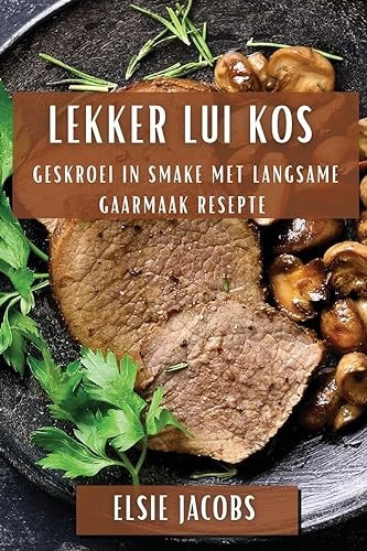 Lekker Lui Kos Geskroei in Smake met Langsame Gaarmaak Resepte