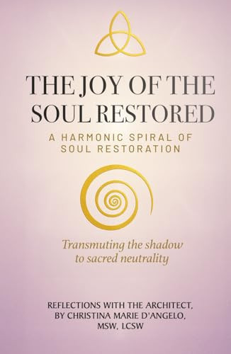 The Joy of the Soul Restored: A Harmonic Spiral of Soul Restoration