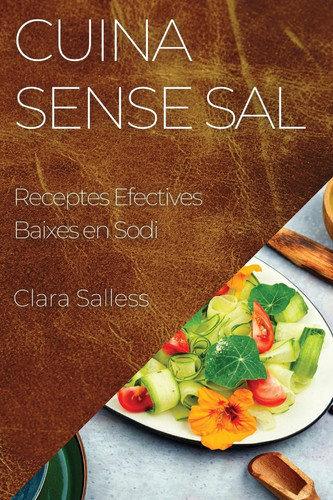 Cuina Sense Sal Receptes Efectives Baixes en Sodi